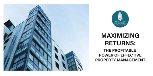 Maximizing Returns: The Profitable Power of Effective Property Management